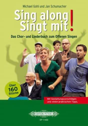Sing along - Singt mit!: Das Chor- und Liederbuch zum Offenen Singen. Mit Gestaltungsvorschlägen und vielen praktischen Tipps